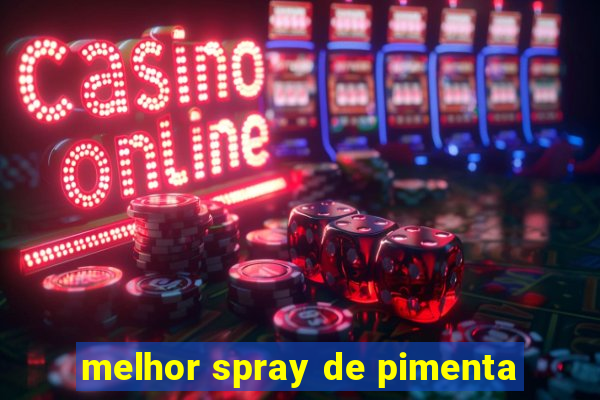 melhor spray de pimenta